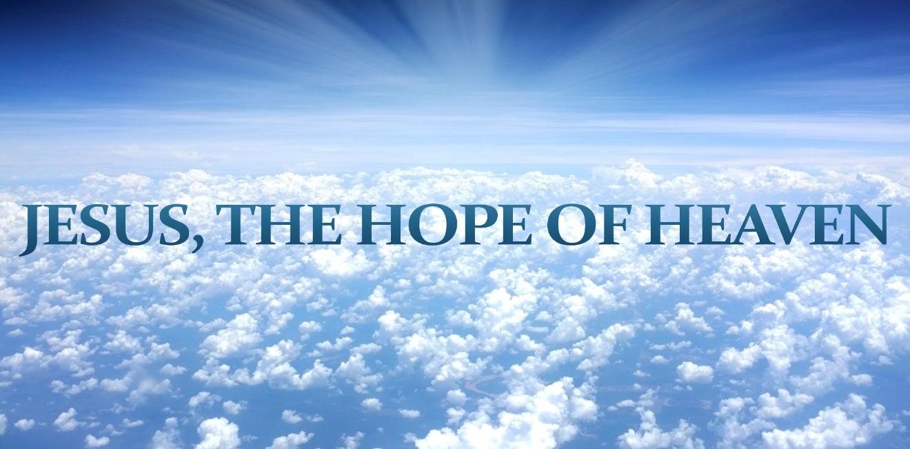 Jesus, The Hope of Heaven (Colossians 3:1–4) - OAKRIDGE BIBLE CHAPEL