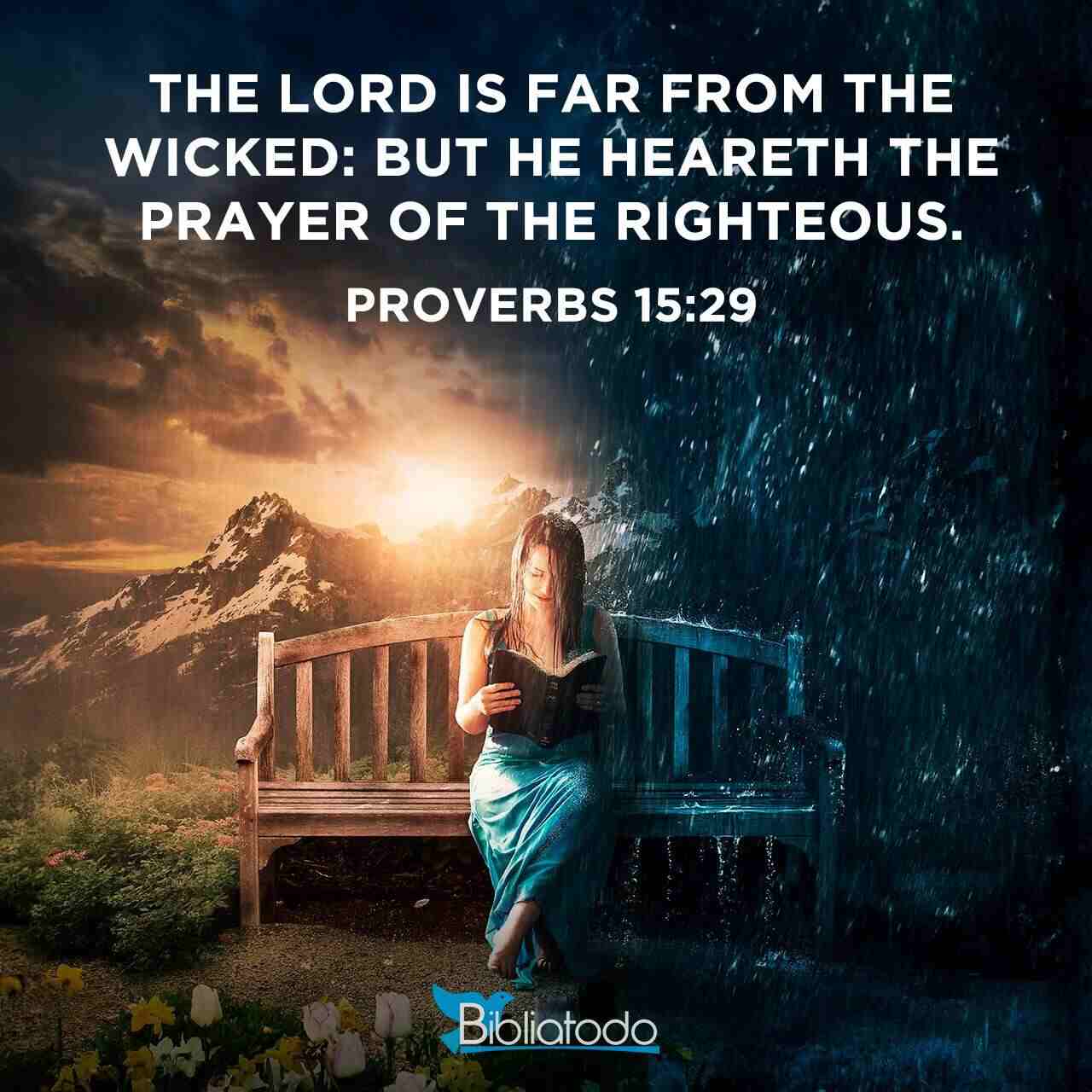Proverbs 15:29 NET - The Lord is far from the wicked, but he hears the prayer of the righteous.