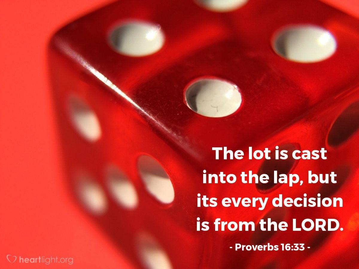 Illustration of Proverbs 16:33 — The lot is cast into the lap, but its every decision is from ...
