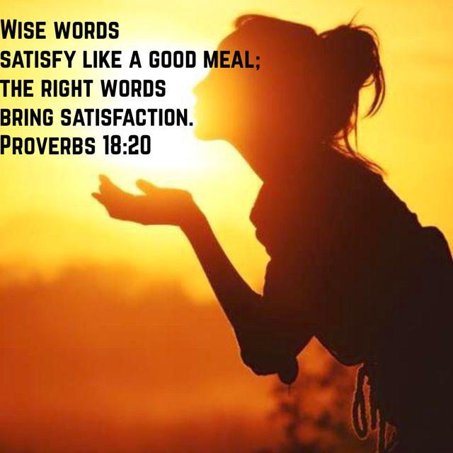 Proverbs 18:20, New Living Translation (NLT) | Wise words, Words, Proverbs