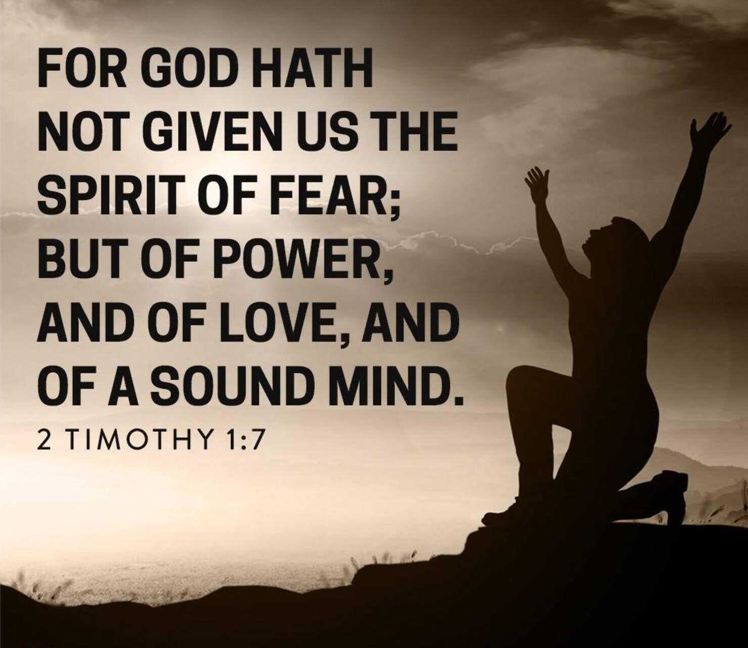 FOR GOD HATH NOT GIVEN US THE spirit OF FEAR; | Spirit of fear, Words of wisdom, Words