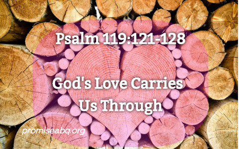 Psalm 119:121-128 God’s Love Carries Us Through – Promise Community Church