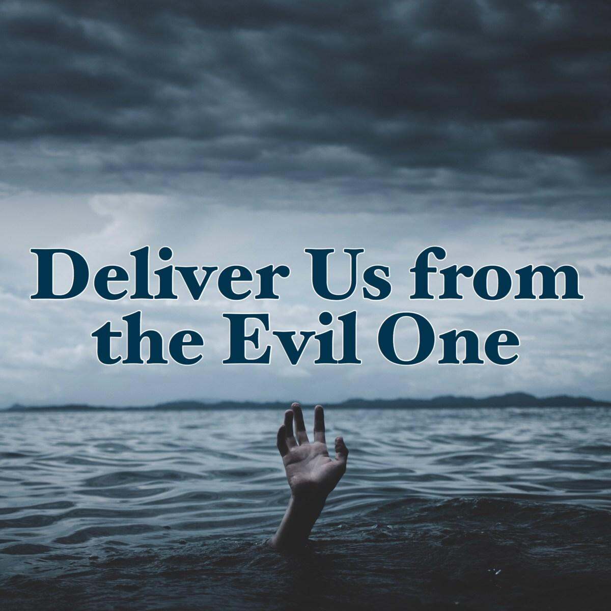 Deliver Us from the Evil One – Hope Harbor Church