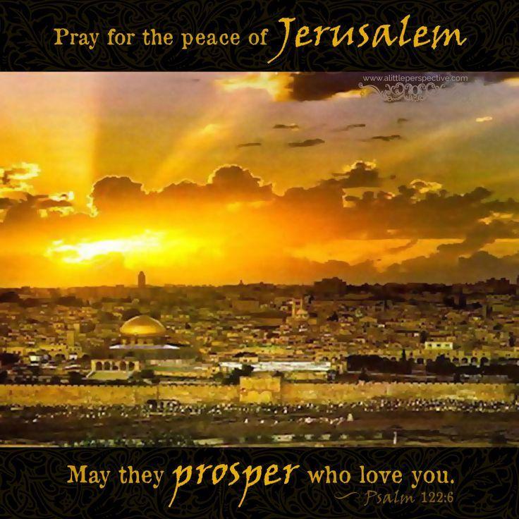 Psalm 122:6. Pray for the peace of Jerusalem...may they prosper who love you. | Psalm 122 ...