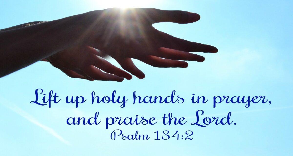 Psalm 134 Lift up your hands ( Listen to, Dramatized or Read) - GNT - Uplifting Scriptures