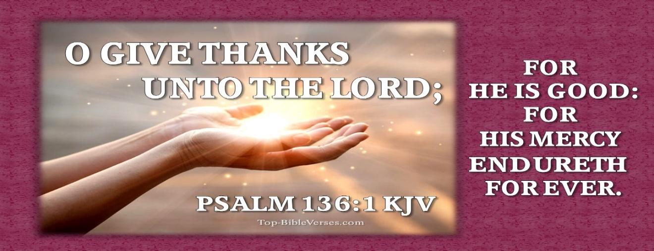 Psalms 136:26 KJV - O give thanks unto the God of heaven: for his