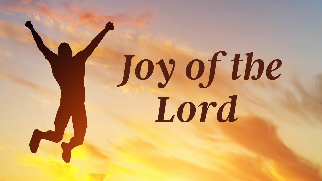 The Joy of the Lord - YouTube