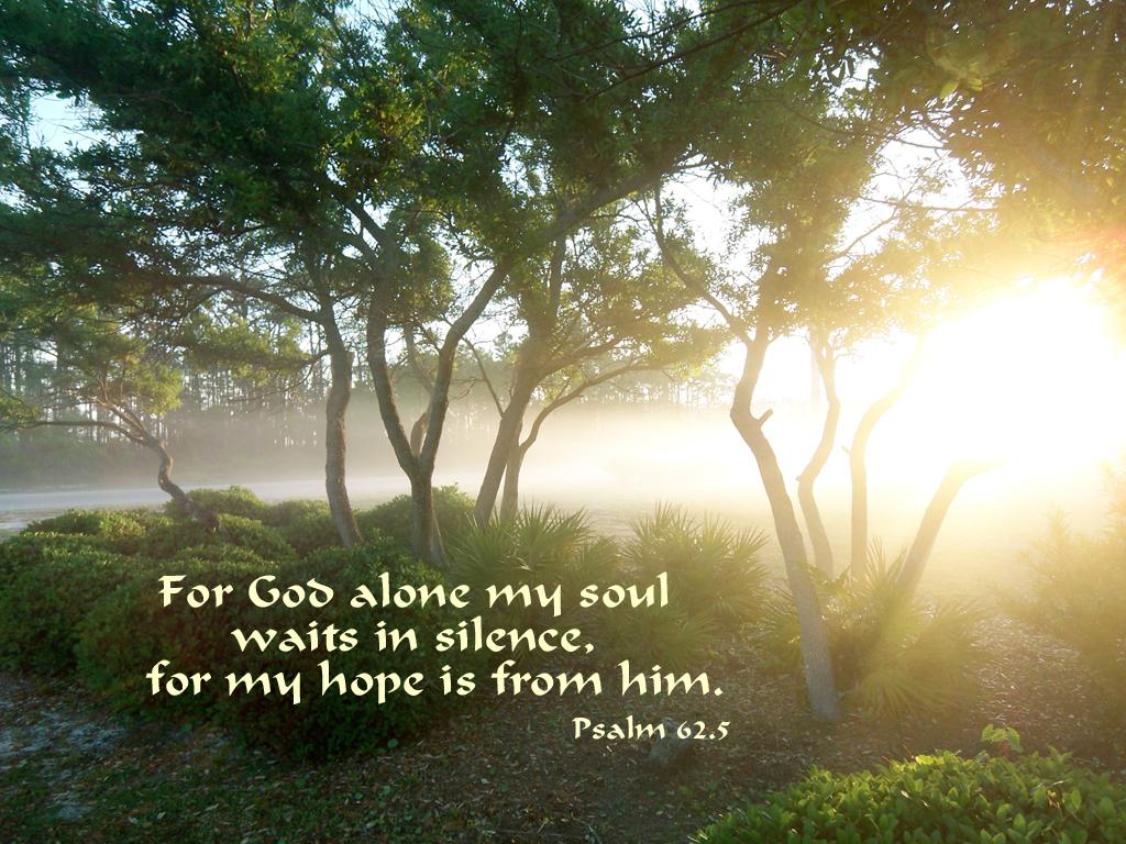 Psalm 62.5 Poster - "For God alone my soul walks in silence, for my hope is from him."