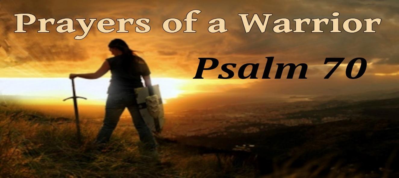 “Prayers of a Warrior”: Psalm 70 – My Help and My Deliverer, by CountrySlicker | American Partisan