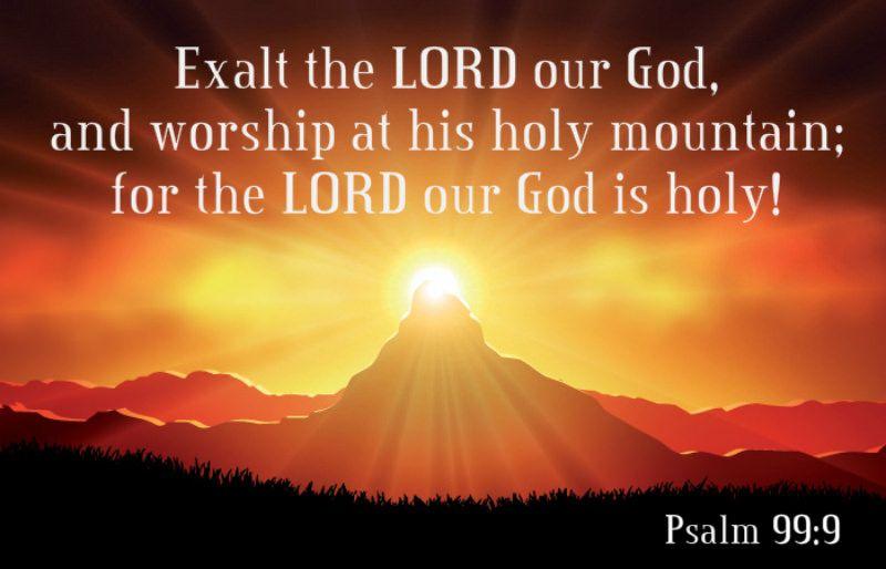 Psalm 99:9 | Psalm 99, Psalms, Faith scripture